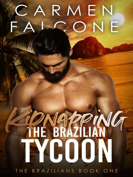 Title details for Kidnapping the Brazilian Tycoon by Carmen Falcone - Wait list